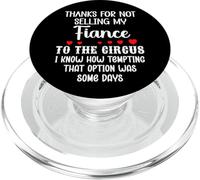 Thanks for Not Selling My Fiance to The Circus Bride Groom PopSockets PopGrip pour MagSafe