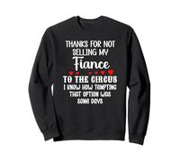 Thanks for Not Selling My Fiance to The Circus Bride Groom Sweatshirt