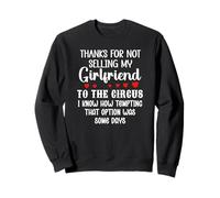 Thanks for Not Selling My Girlfriend to The Circus Boyfriend Sweatshirt