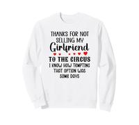Thanks for Not Selling My Girlfriend to The Circus Valentine Sweatshirt