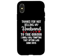 Thanks for Not Selling My Husband to The Circus Wife Couple Coque pour iPhone X/XS
