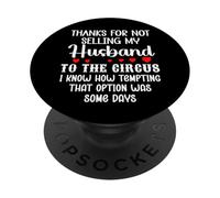 Thanks for Not Selling My Husband to The Circus Wife Couple PopSockets PopGrip Adhésif