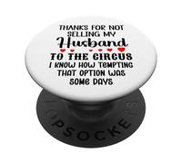 Thanks for Not Selling My Husband to The Circus Wife Couples PopSockets PopGrip Adhésif