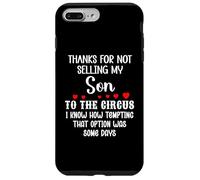 Thanks for Not Selling My Son to The Circus Daughter in Law Coque pour iPhone 7 Plus/8 Plus