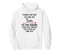 Thanks for Not Selling My Son to The Circus Daughter-in-Law Sweat à Capuche