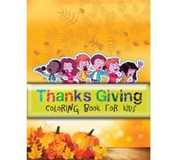 Thanks Giving Coloring Book For Kids: Large Print Thanksgiving Coloring Book For Kids Age 4-8,Amazing Gift For Kids At Thanksgiving Day