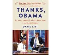 Thanks, Obama: A Humorous Memoir of the Obama Years, Speechwriting, and Navigating Politics in the Age of Trump