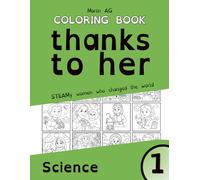 Thanks to Her: Women in Science and STEAM Who Changed the World - Coloring Book: A creative journey discovering the brilliant women who shaped our world.