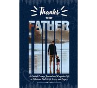 Thanks to My Father: A Guided Prompt Journal & Keepsake Gift to Celebrate Dad's Life, Love, and Legacy
