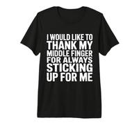 Thanks to My Middle Finger for Having My Back - T-Shirt Haut de Gamme