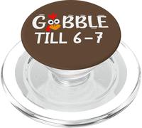 Thanksgiving 67 Turkey Gobble Till 6-7 Gobble Til You Wobble PopSockets PopGrip pour MagSafe