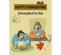 Thanksgiving Autumn Coloring Book For Kids: Super Cute, Easy And Fun Ages 3, 4, 5, 6, 7, 8 Great Gift For Boys And Girls: Amazing Cororing Book For Kids Thanksgiving