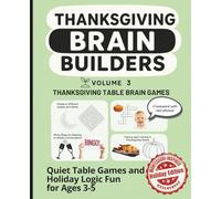 THANKSGIVING BRAIN BUILDERS: Quiet Table Games and Holiday Logic Fun for Ages 3-5