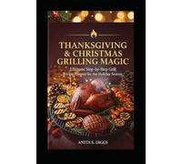 Thanksgiving & Christmas Grilling Magic: 50 ultimate step-by-step Grill Recipes planner for Holiday season