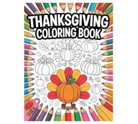 Thanksgiving Coloring Book: 100 Holiday Pages for Kids Ages 4-8: Fun Activity with Turkeys, Pilgrims, and Pumpkins to Celebrate the Holiday