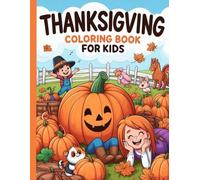 Thanksgiving Coloring Book For Kids: Big Bold Thanksgiving Pictures, Cute Turkeys, Pumpkins & Pilgrims to Color - Perfect for Little Artists