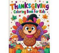 Thanksgiving Coloring Book For Kids: Big Bold Thanksgiving Pictures, Cute Turkeys, Pumpkins & Pilgrims to Color - Perfect for Little Artists