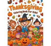 Thanksgiving Coloring Book For Kids: Big Bold Thanksgiving Pictures, Cute Turkeys, Pumpkins & Pilgrims to Color - Perfect for Little Artists
