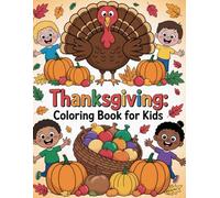 Thanksgiving Coloring Book For Kids: Fun Thanksgiving Coloring Book for Kids Ages 4-8 | Cute Turkeys, Pumpkins & Fall Scenes: Easy Holiday Coloring ... Boys and Girls. Includes 50 Coloring Pages