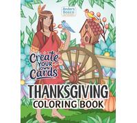 Thanksgiving Create Your Own Cards Coloring Book: Festive Art, Cozy Fall Fun & Seasonal Creativity | 30 Charming Turkey & Harvest Designs to Color & ... Gratitude, Relaxation & DIY Card Crafting