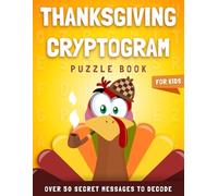 Thanksgiving Cryptogram Puzzle Book for Kids: Fun Secret Code Riddles, Logic Games and Brain Teasers for Smart Kids | Thanksgiving Activity Book with Hidden Messages and Holiday Jokes