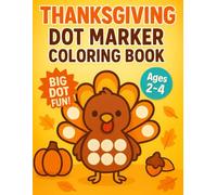 Thanksgiving Dot Marker Coloring Book: Fun Fall Activity Book for Toddlers Ages 2-4 | Big Easy Dots with Cute Turkeys, Pumpkins & Autumn Designs
