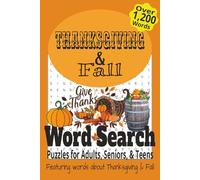 Thanksgiving & Fall Word Search Puzzle Book: Word searches with easy-to-read print about Thanksgiving (history & modern times), Fall, and more ● 6 x 9 ... gift for vacations, holidays, & free times.