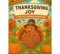 Thanksgiving Joy: A Heartwarming Coloring Adventure for Kids: Fun and Festive Coloring Pages to Celebrate Gratitude, Family, and Fall Magic