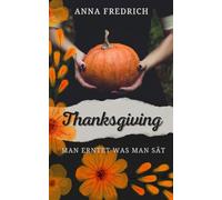 Thanksgiving Man erntet was man sät