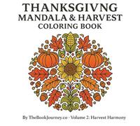 Thanksgiving Mandala & Harvest Coloring Book - Volume 2: Harvest Harmony: By TheBookJourney.co - Premium Paper