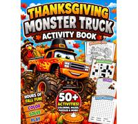 Thanksgiving Monster Truck Activity Book: Fun Fall Puzzles and Coloring Adventures for Kids with Mazes, Word Searches, Crosswords, Turkeys, Pumpkins, Harvest Fun, and Family Holiday Activities