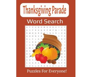 Thanksgiving Parade Word Search Large Print Book: 55-Fun Holiday Puzzles Featuring Balloons, Floats, Music, and Turkey Day Traditions | 8.5 x 11 inches, 112 pages |