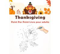 Thanksgiving Point Par Point Livre pour adulte: Point à point en gros caractères pour adultes, adolescents, personnes âgées, garçons et filles, de ... relier les points, la couleur et la détente