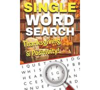 Thanksgiving & Positivity: A Grateful Word Search Book for Adults to Relax, Reflect, and Recenter: Find Joy and Gratitude in Every Puzzle - ... Searches to Inspire Thankfulness and Calm