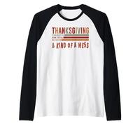 Thanksgiving, Reconnaissant, béni et en Quelque sorte Un gâchis Manche Raglan