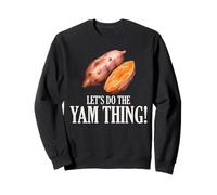 Thanksgiving Sweet Patate Let's Do The Yam Thing Sweatshirt