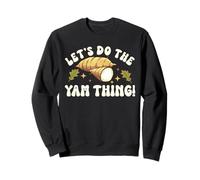 Thanksgiving Sweet Patate Let's Do The Yam Thing Sweatshirt