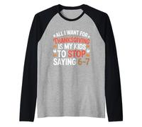 Thanksgiving Teacher Wish is My Students to Stop Say 6-7 Manche Raglan