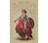 Thanksgiving: The Biography of an American Holiday
