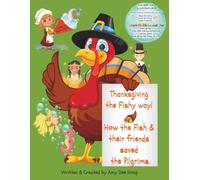 Thanksgiving the Fishy way! How the Fish & their friends saved the Pilgrims.: A You Are The Illustrator™ Book