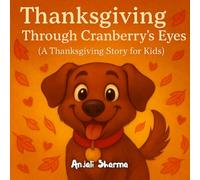 Thanksgiving Through Cranberry’s Eyes: A Heartwarming Thanksgiving Story for Kids About Gratitude and Family | Best book for dog lovers | Thanksgiving gift for kids |