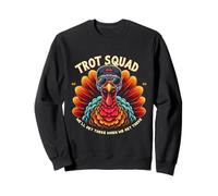 Thanksgiving Turkey Running We Will Get Theres When Get Theres Sweatshirt