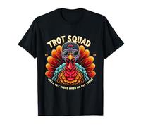 Thanksgiving Turkey Running We Will Get Theres When Get Theres T-Shirt