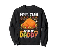 Thanksgiving Turkey Stuff Me Funny Adult Humour Fête des pères Sweatshirt
