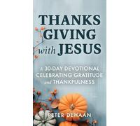 Thanksgiving with Jesus: A 30-Day Devotional Celebrating Gratitude and Thankfulness
