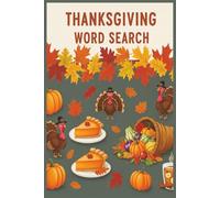 Thanksgiving Word Search: A Festive Collection of Puzzles to Celebrate the Holiday Season.