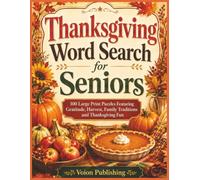 Thanksgiving Word Search for Seniors: 100 Large Print Themed Puzzles with Gratitude, Harvest Traditions, Family Gatherings and Autumn Memories