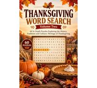 Thanksgiving Word Search Puzzles Volume Two: 60 In-Depth Puzzles Exploring the History, Traditions and Culinary Heritage of Thanksgiving