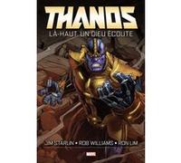 Thanos - Là-haut, un dieu écoute Ron Lim (Dessinateur), Jim Starlin (Scénario), Rob Williams (Scénario), Paco Diaz (Dessinateur), Iban Coello (Dessinateur)