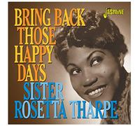 Tharpe, Sister Rosetta - Bring Back Those Happy. [Import]